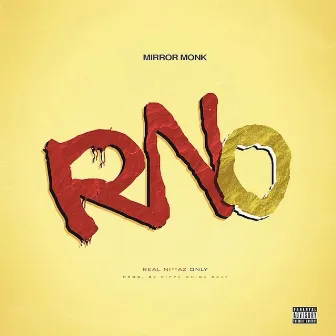 Rno (Real Niggaz Only) by Mirror Monk