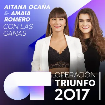 Con Las Ganas (Operación Triunfo 2017) by Aitana