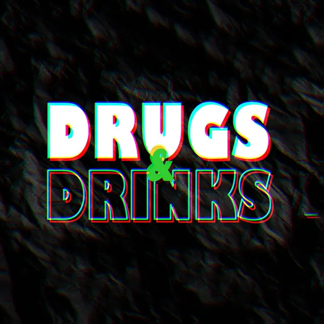 Drugs & Drinks