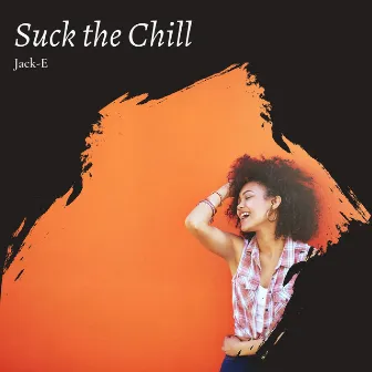 Suck The Chill by Jack-E