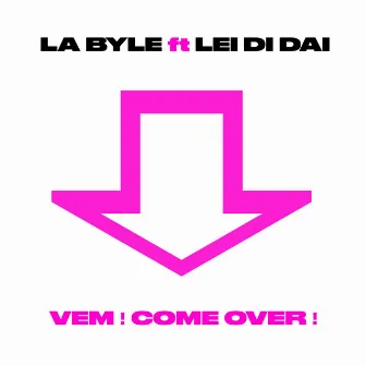 Vem! Come Over! by La Byle