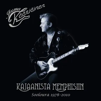 Kajaanista Memphisiin - Sooloura 1978-2010 by Jorma Kaariainen