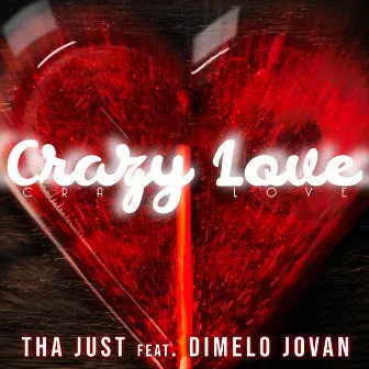 Crazy Love by Tha Just