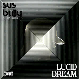 Lucid Dream by Sus Bully