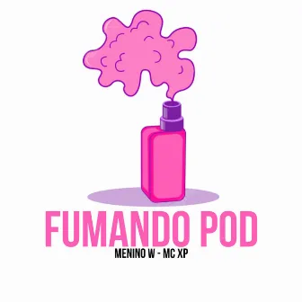 Fumando Pod by Menino W