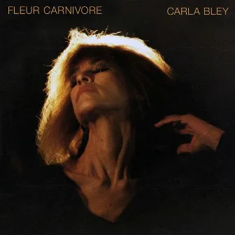 Fleur Carnivore by Carla Bley