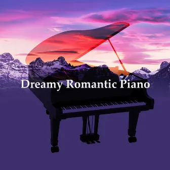 Dreamy Romantic Piano by Romantic Piano Song Masters