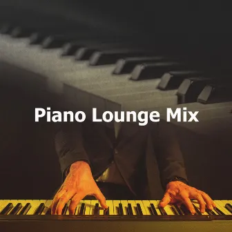 Piano Lounge Mix by Restaurant Music Playlist Lounge