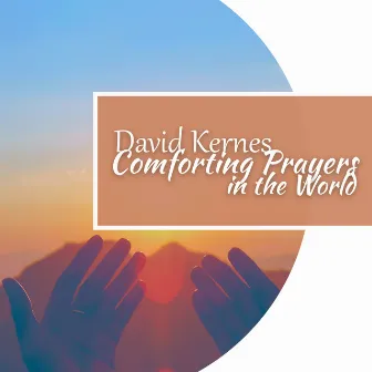 Comforting Prayers in the World by David Kernes