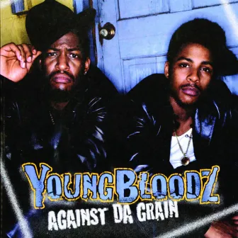 Against Da Grain by Youngbloodz