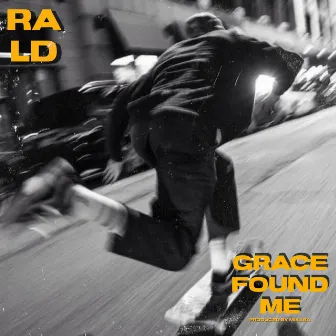 Grace Found Me by RALD