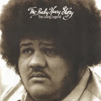 The Baby Huey Story: The Living Legend by Baby Huey