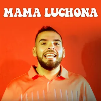 Mama Luchona by El Retutu