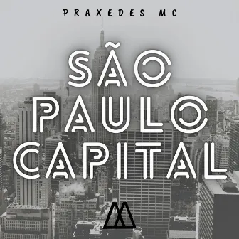 São Paulo Capital by Praxedes MC