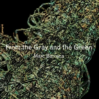 From the Gray and the Green by Marc Barreca