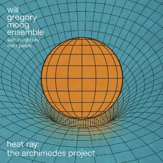 Heat Ray: The Archimedes Project (Deluxe Edition) by Will Gregory