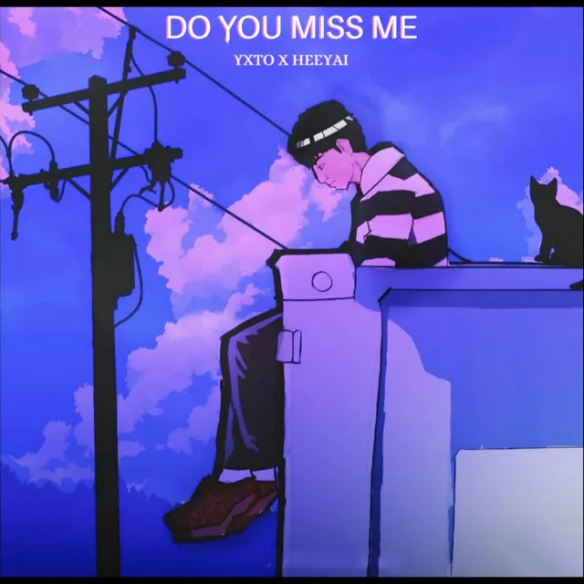 Do You Miss Me