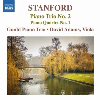 Stanford: Piano Trio No. 2 & Piano Quartet No. 1 by David Adams