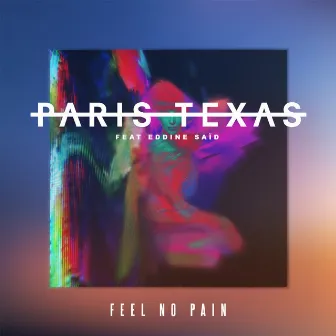 Feel No Pain by ParisTexas