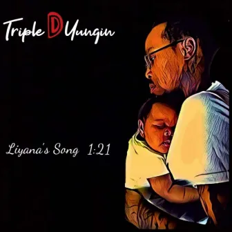 Liyana's Song (1:21) by Triple D Yungin' Aka Yung Hood