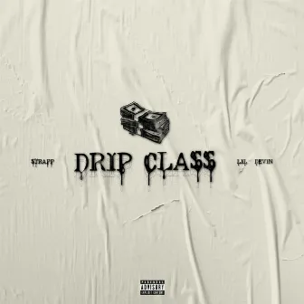 Drip Class by Lil Devin