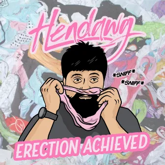 Erection Achieved by Hendawg