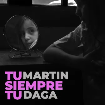 Tu Siempre Tu by Martin Daga