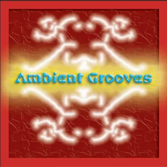 Ambient Grooves by Geraint Hughes