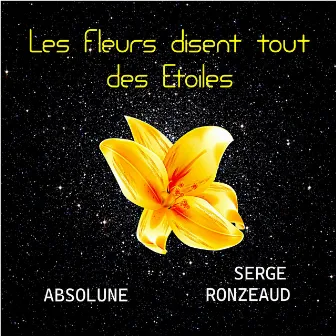 Les fleurs disent tout des étoiles by Absolune