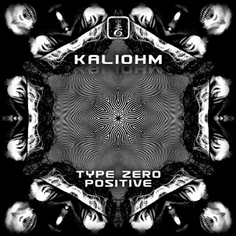 Type Zero Positive by Kaliohm