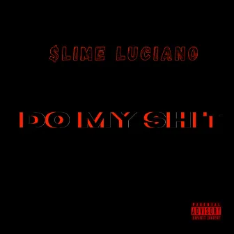 Do My ShiT by SLIME LUCIANO