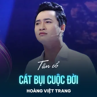 Tân Cổ Cát Bụi Cuộc Đời by Hoàng Việt Trang