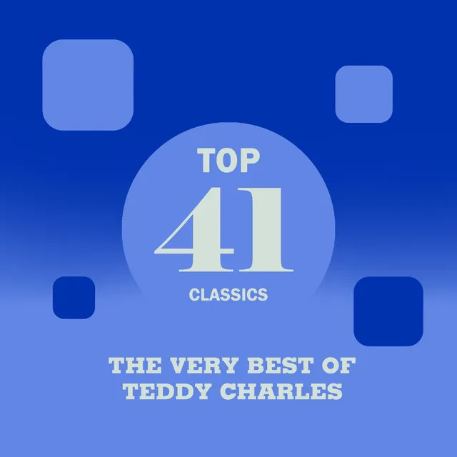 Top 41 Classics - The Very Best of Teddy Charles