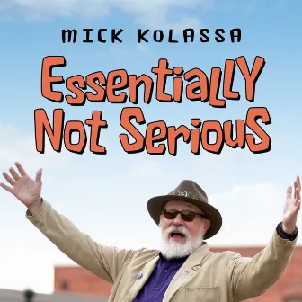 Essentially Not Serious by Mick Kolassa