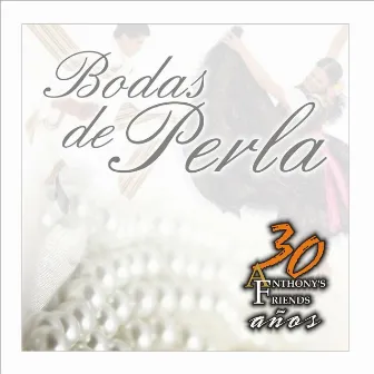 Bodas de Perla by Anthony's Friends