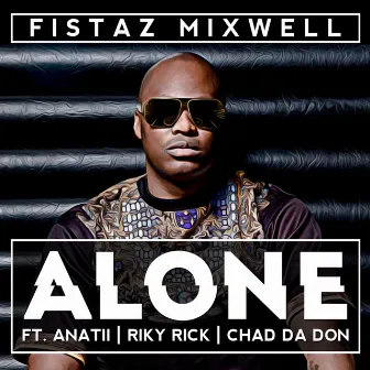 Alone (feat. Riky Rick, Anatii & Chad da Don) by Fistaz Mixwell