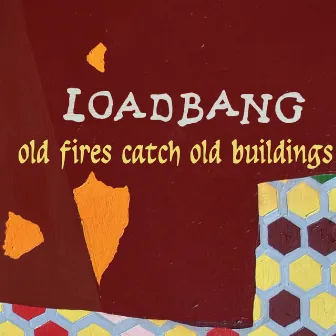 Old Fires Catch Old Buildings by Loadbang