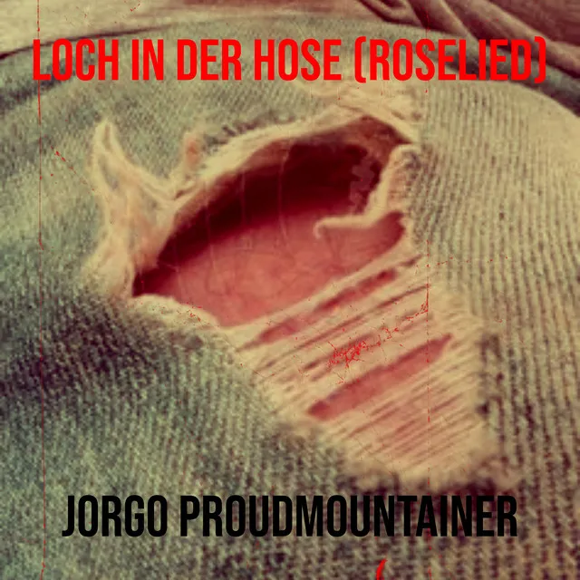 Loch in Der Hose (Roselied)