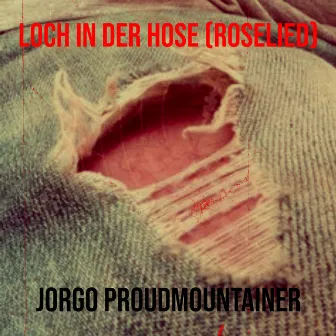 Loch in Der Hose (Roselied) by Jorgo Proudmountainer