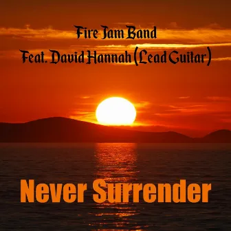 Never Surrender by Fire Jam Band