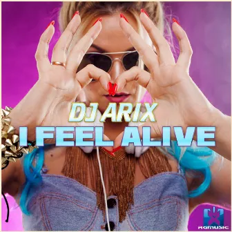 I Feel Alive by DJ Arix