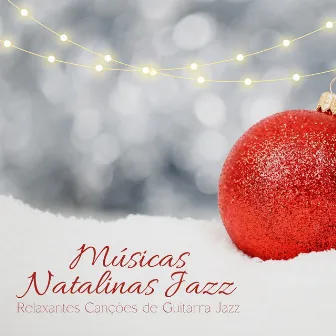 Músicas Natalinas Jazz: Relaxantes Canções de Guitarra Jazz, Atmosfera para Natal by Victor Natal