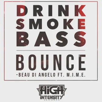 Drink Smoke Bass Bounce by Beau Di Angelo