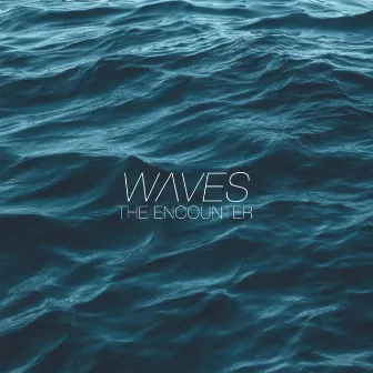 Waves by The Encounter