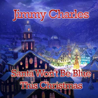 Santa Won't Be Blue This Christmas by Jimmy Charles