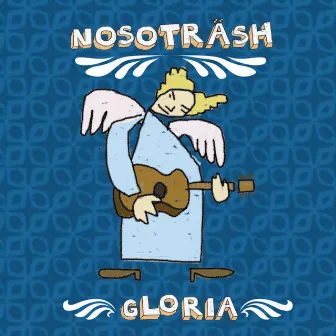 Gloria by Nosoträsh