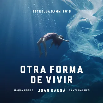 Otra forma de vivir - Estrella Damm 2019 by Maria Rodés