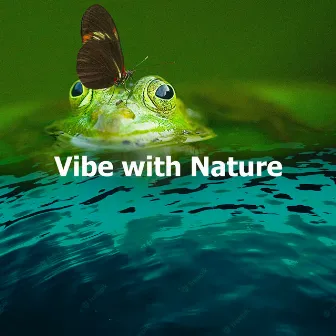 Vibe with Nature by Nature Sounds Conservatory