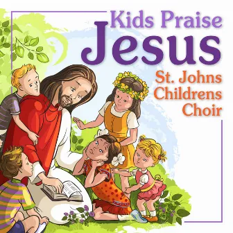 Kids Praise Jesus by St. John's Children's Choir