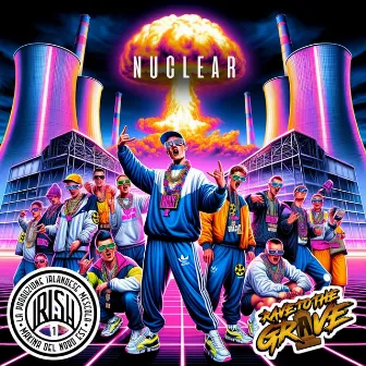 Nuclear (Irish) by Rave To The Grave